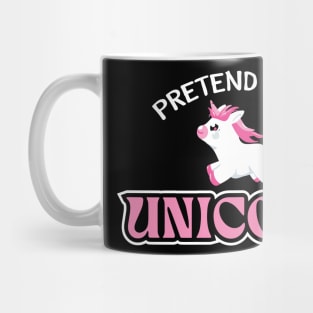 Pretend I'm A Unicorn Mug